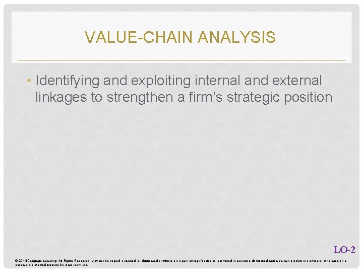 VALUE-CHAIN ANALYSIS • Identifying and exploiting internal and external linkages to strengthen a firm’s