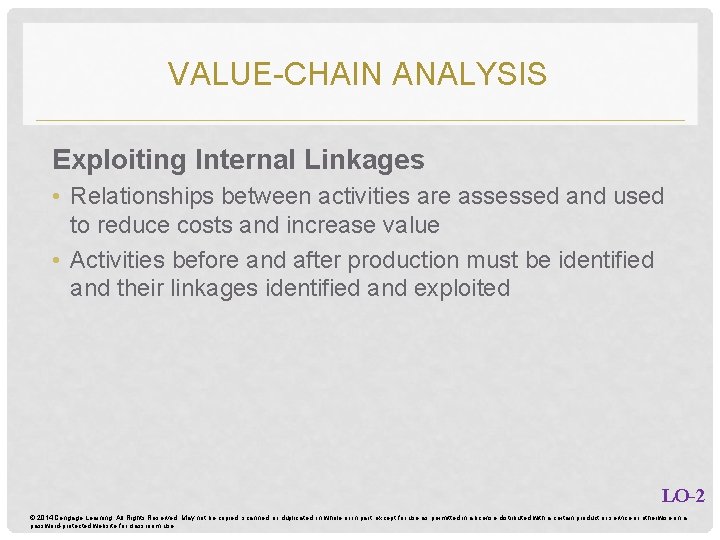 VALUE-CHAIN ANALYSIS Exploiting Internal Linkages • Relationships between activities are assessed and used to