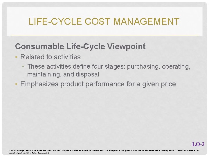 LIFE-CYCLE COST MANAGEMENT Consumable Life-Cycle Viewpoint • Related to activities • These activities define