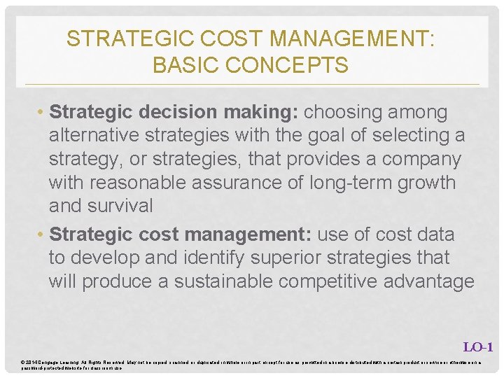 STRATEGIC COST MANAGEMENT: BASIC CONCEPTS • Strategic decision making: choosing among alternative strategies with