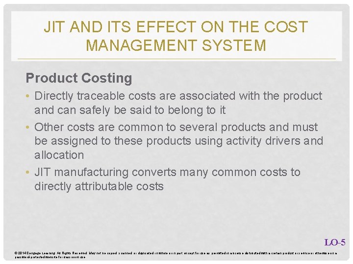 JIT AND ITS EFFECT ON THE COST MANAGEMENT SYSTEM Product Costing • Directly traceable