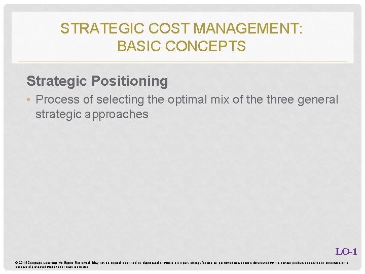 STRATEGIC COST MANAGEMENT: BASIC CONCEPTS Strategic Positioning • Process of selecting the optimal mix
