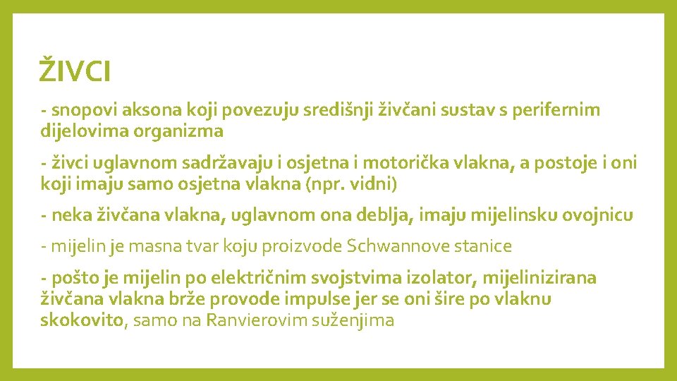 ŽIVCI - snopovi aksona koji povezuju središnji živčani sustav s perifernim dijelovima organizma -