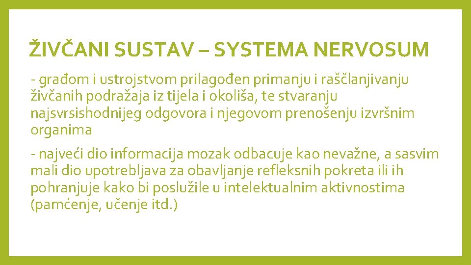 ŽIVČANI SUSTAV – SYSTEMA NERVOSUM - građom i ustrojstvom prilagođen primanju i raščlanjivanju živčanih