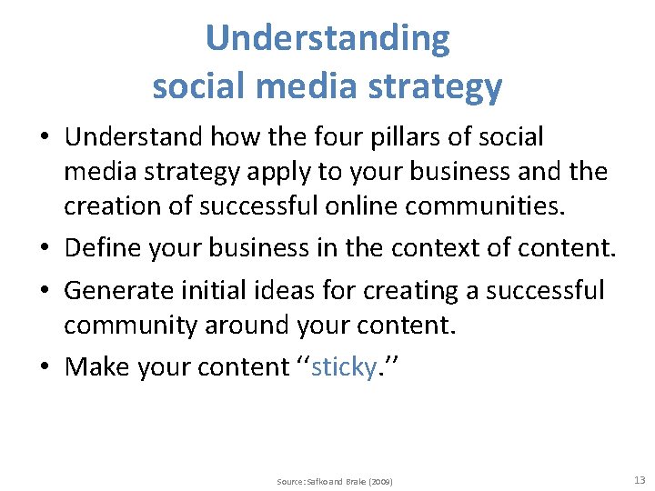 Understanding social media strategy • Understand how the four pillars of social media strategy