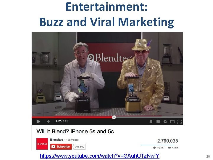 Entertainment: Buzz and Viral Marketing https: //www. youtube. com/watch? v=GAuh. UTz. Nwi. Y 20