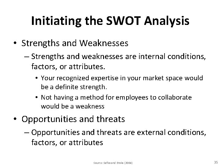 Initiating the SWOT Analysis • Strengths and Weaknesses – Strengths and weaknesses are internal