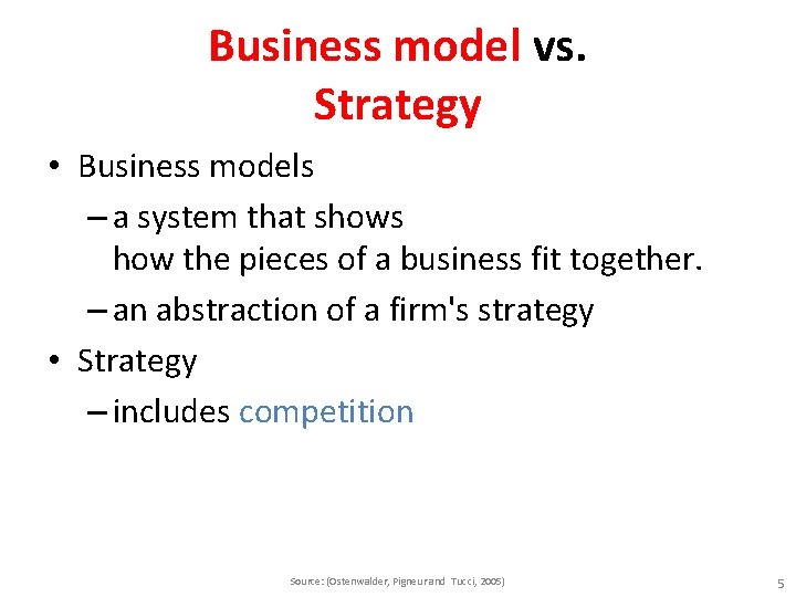 Business model vs. Strategy • Business models – a system that shows how the