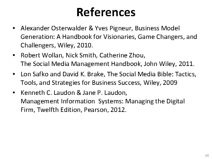 References • Alexander Osterwalder & Yves Pigneur, Business Model Generation: A Handbook for Visionaries,