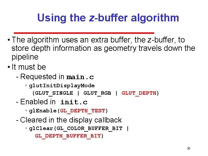 Using the z-buffer algorithm • The algorithm uses an extra buffer, the z buffer,