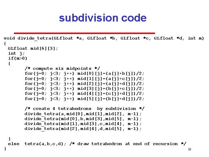 subdivision code void divide_tetra(GLfloat *a, GLfloat *b, GLfloat *c, GLfloat *d, int m) {