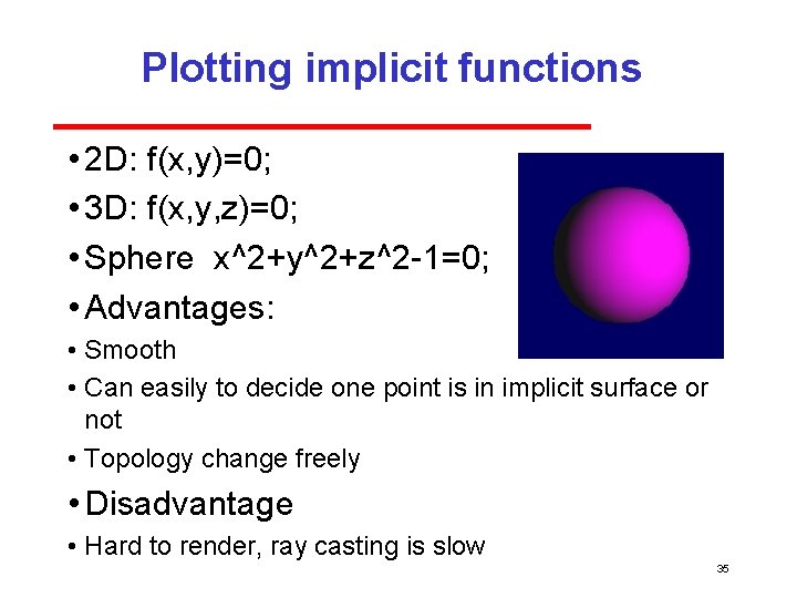 Plotting implicit functions • 2 D: f(x, y)=0; • 3 D: f(x, y, z)=0;