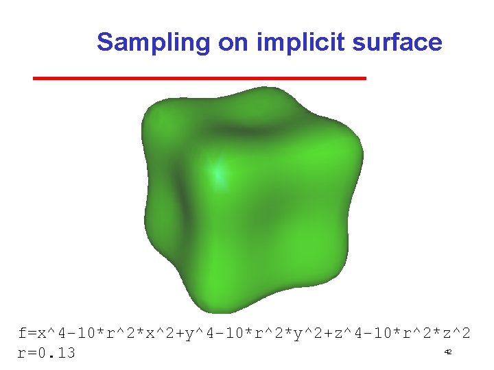 Sampling on implicit surface f=x^4 -10*r^2*x^2+y^4 -10*r^2*y^2+z^4 -10*r^2*z^2 42 r=0. 13 