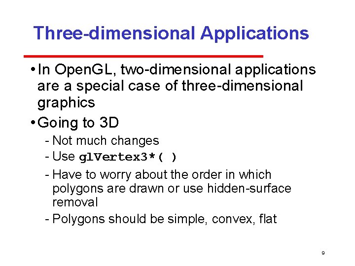 Three-dimensional Applications • In Open. GL, two dimensional applications are a special case of