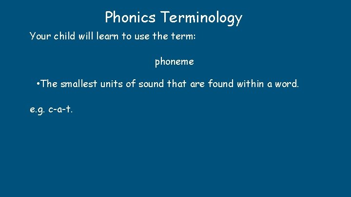 Phonics Terminology Your child will learn to use the term: phoneme • The smallest Phonics Terminology Your child will learn to use the term: phoneme • The smallest
