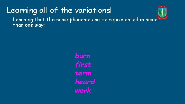 Learning all of the variations! Learning that the same phoneme can be represented in Learning all of the variations! Learning that the same phoneme can be represented in