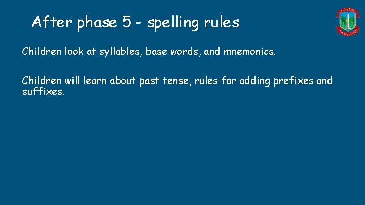 After phase 5 - spelling rules Children look at syllables, base words, and mnemonics. After phase 5 - spelling rules Children look at syllables, base words, and mnemonics.