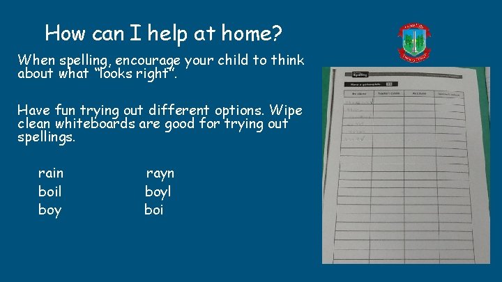 How can I help at home? When spelling, encourage your child to think about How can I help at home? When spelling, encourage your child to think about