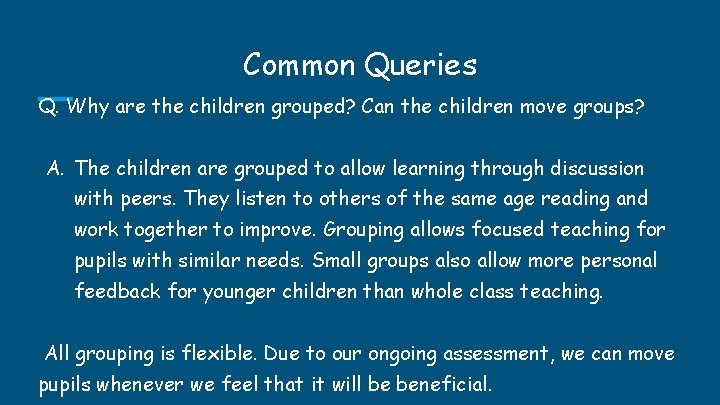 Common Queries Q. Why are the children grouped? Can the children move groups? A. Common Queries Q. Why are the children grouped? Can the children move groups? A.