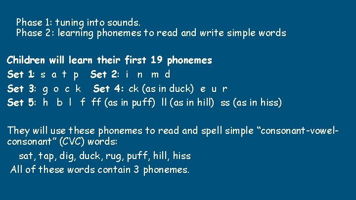 Phase 1: tuning into sounds. Phase 2: learning phonemes to read and write simple Phase 1: tuning into sounds. Phase 2: learning phonemes to read and write simple