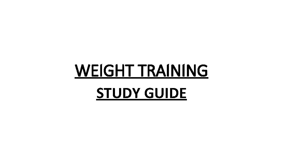 WEIGHT TRAINING STUDY GUIDE 