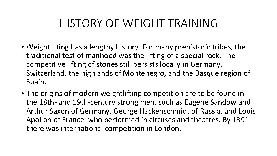 HISTORY OF WEIGHT TRAINING • Weightlifting has a lengthy history. For many prehistoric tribes,