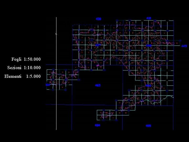 Carta tecnica Fogli 1: 50. 000 Sezioni 1: 10. 000 Elementi 1: 5. 000