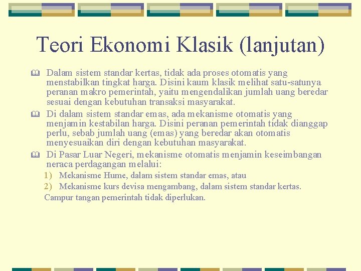 Teori Ekonomi Klasik (lanjutan) & & & Dalam sistem standar kertas, tidak ada proses