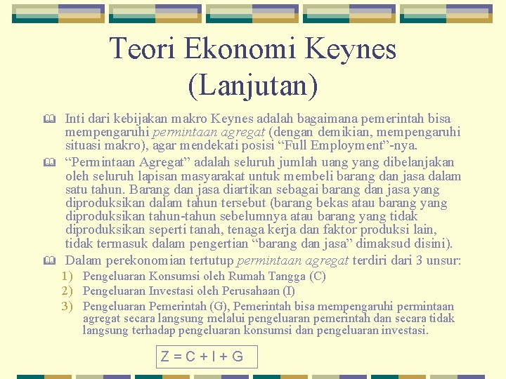 Teori Ekonomi Keynes (Lanjutan) & & & Inti dari kebijakan makro Keynes adalah bagaimana
