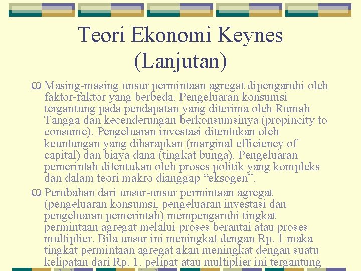 Teori Ekonomi Keynes (Lanjutan) & Masing-masing unsur permintaan agregat dipengaruhi oleh faktor-faktor yang berbeda.