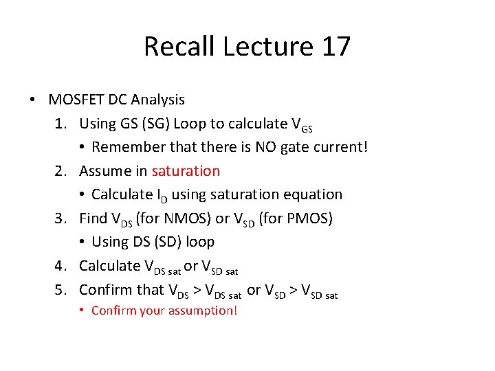 Recall Lecture 17 • MOSFET DC Analysis 1. Using GS (SG) Loop to calculate