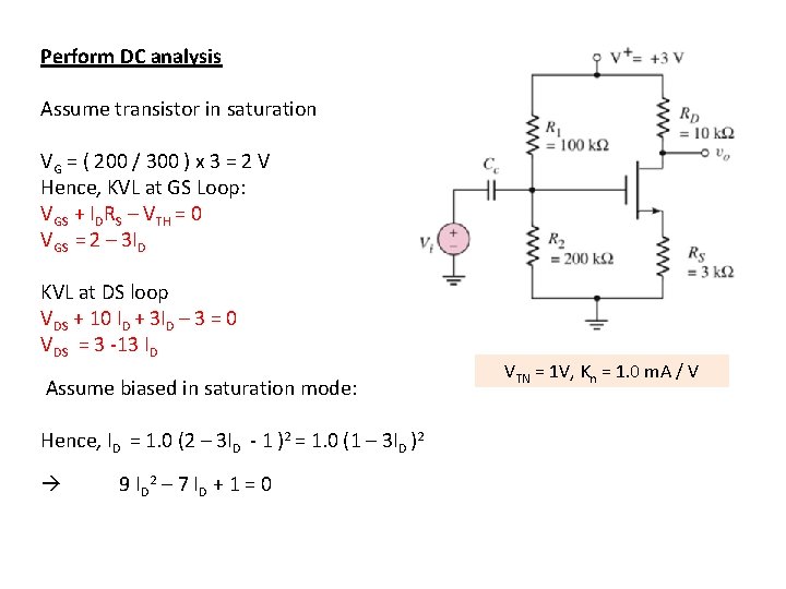 Perform DC analysis Assume transistor in saturation VG = ( 200 / 300 )