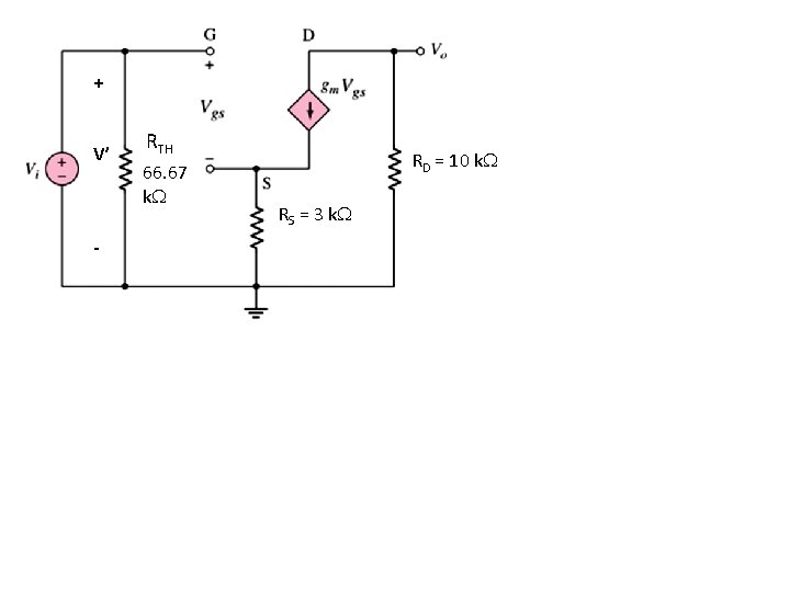 + V’ - RTH 66. 67 k RD = 10 k RS = 3