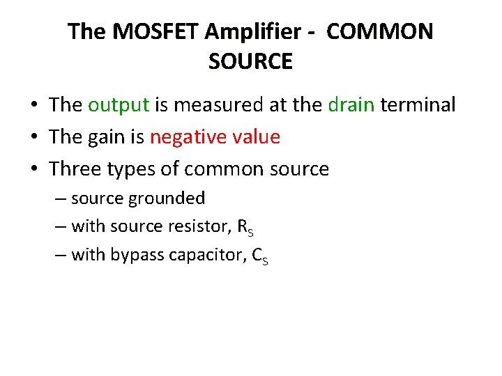 The MOSFET Amplifier - COMMON SOURCE • The output is measured at the drain