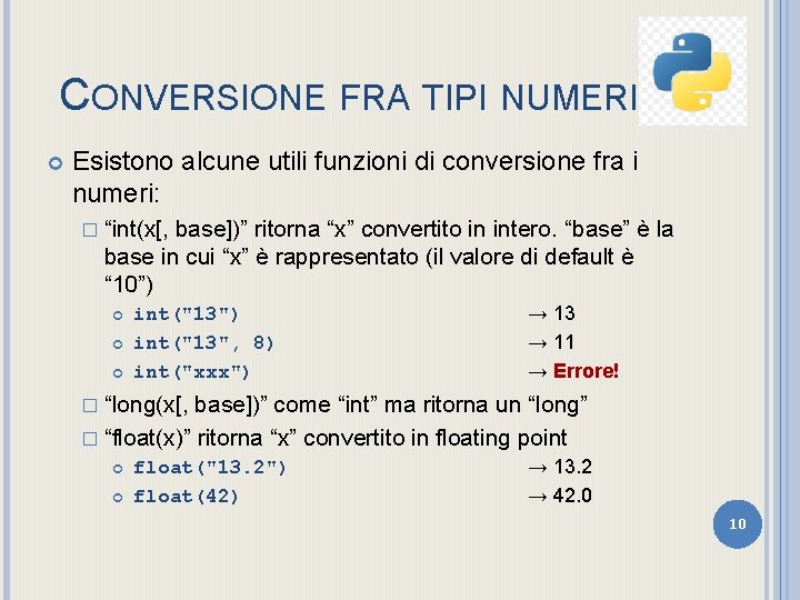 CONVERSIONE FRA TIPI NUMERICI Esistono alcune utili funzioni di conversione fra i numeri: �