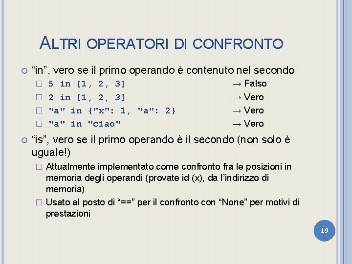 ALTRI OPERATORI DI CONFRONTO “in”, vero se il primo operando è contenuto nel secondo