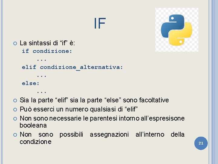 IF La sintassi di “if” è: if condizione: . . . elif condizione_alternativa: .