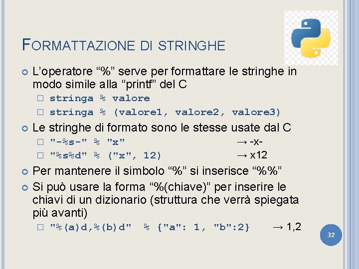 FORMATTAZIONE DI STRINGHE L’operatore “%” serve per formattare le stringhe in modo simile alla