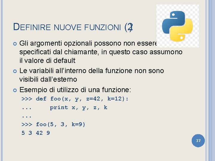 DEFINIRE NUOVE FUNZIONI (2) Gli argomenti opzionali possono non essere specificati dal chiamante, in