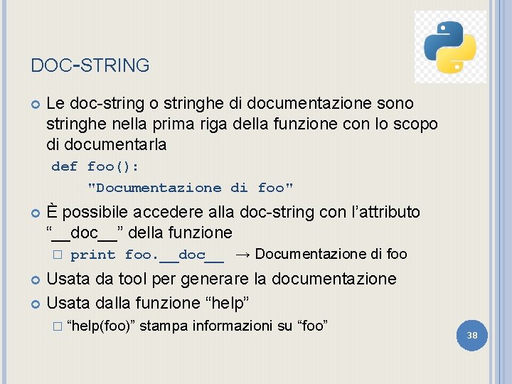 DOC-STRING Le doc-string o stringhe di documentazione sono stringhe nella prima riga della funzione