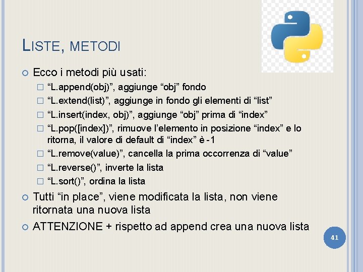 LISTE, METODI Ecco i metodi più usati: � � � � “L. append(obj)”, aggiunge