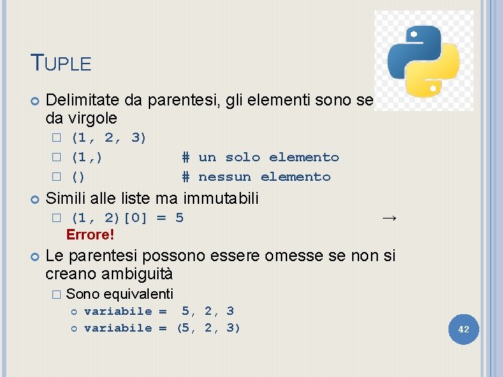 TUPLE Delimitate da parentesi, gli elementi sono separati da virgole (1, 2, 3) �