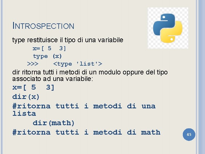 INTROSPECTION type restituisce il tipo di una variabile x=[ 5 3] type (x) >>>