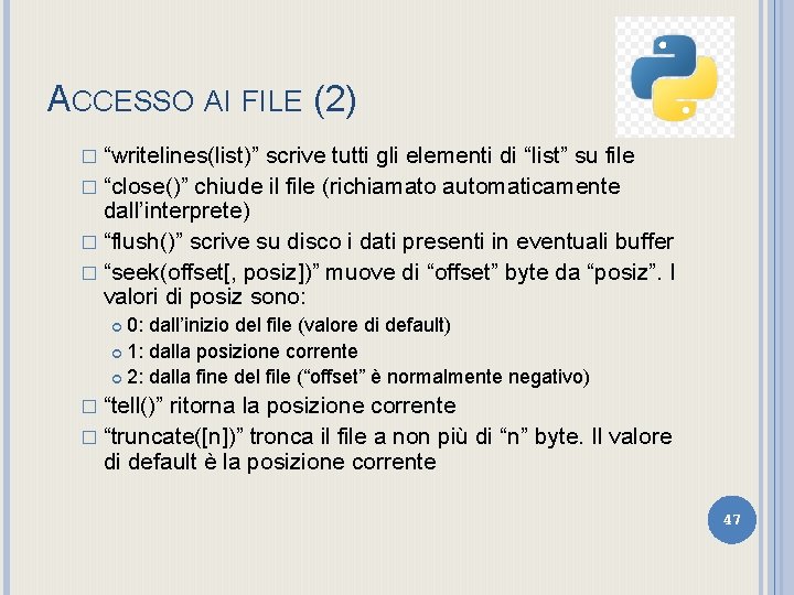 ACCESSO AI FILE (2) � “writelines(list)” scrive tutti gli elementi di “list” su file