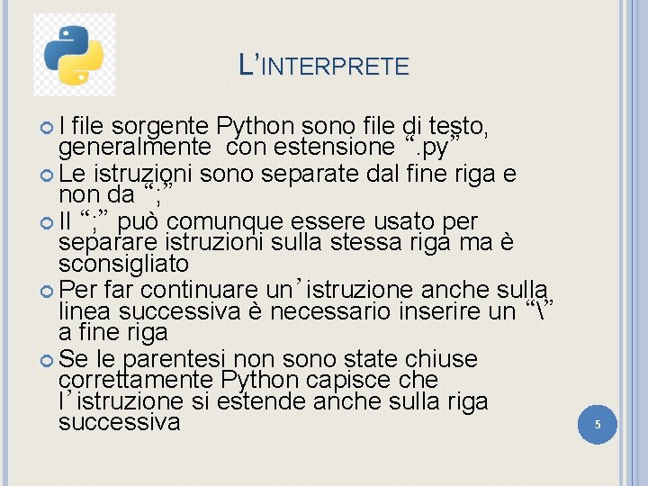 L’INTERPRETE I file sorgente Python sono file di testo, generalmente con estensione “. py”