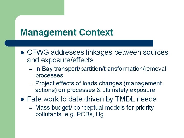 Management Context l CFWG addresses linkages between sources and exposure/effects – – l In