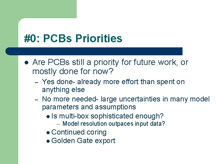 #0: PCBs Priorities l Are PCBs still a priority for future work, or mostly