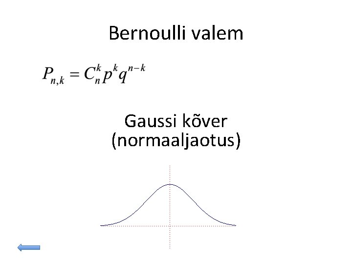 Bernoulli valem Gaussi kõver (normaaljaotus) 