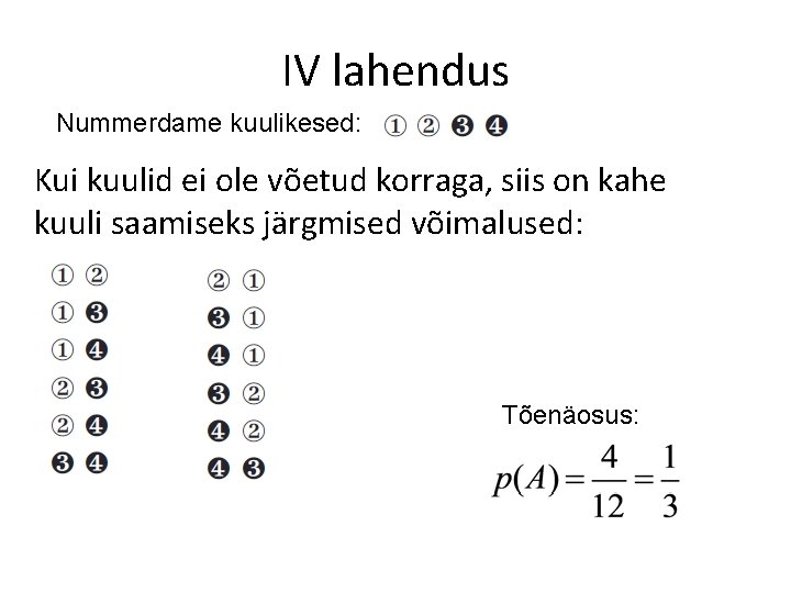 IV lahendus Nummerdame kuulikesed: Kui kuulid ei ole võetud korraga, siis on kahe kuuli