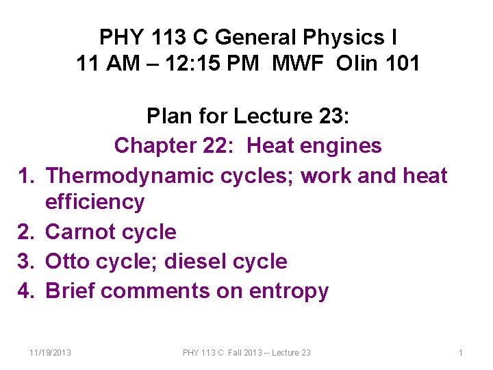 PHY 113 C General Physics I 11 AM – 12: 15 PM MWF Olin